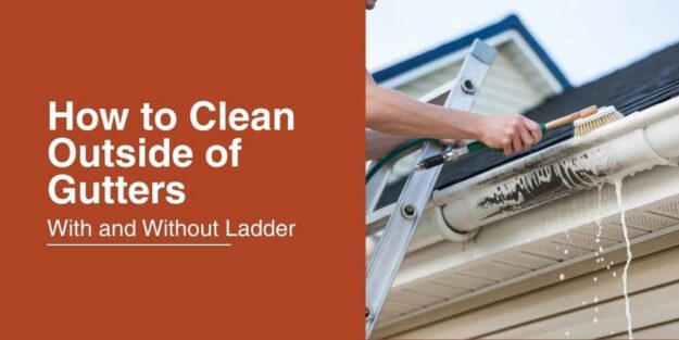 How to Clean the Outside of Gutters (With or Without a Ladder)